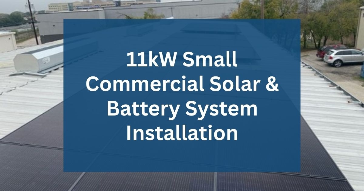 Small Commercial Solar and Battery Installation – 11kW System